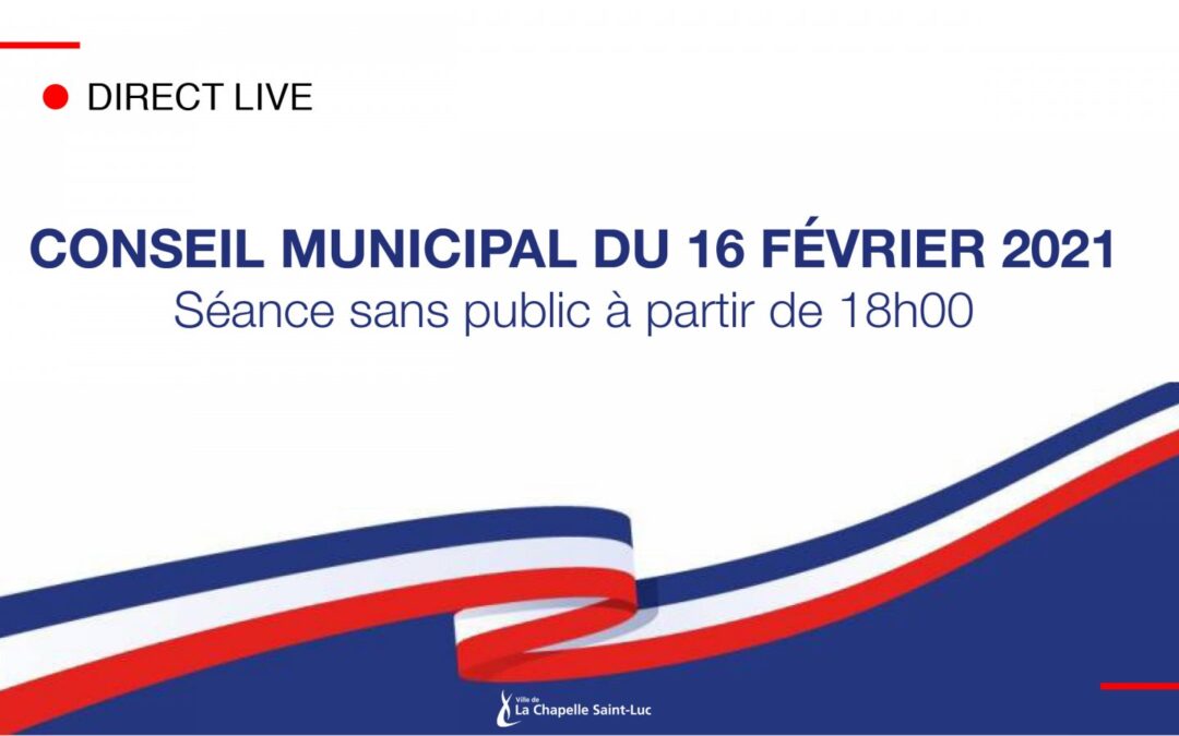Conseil municipal du 16 février 2021