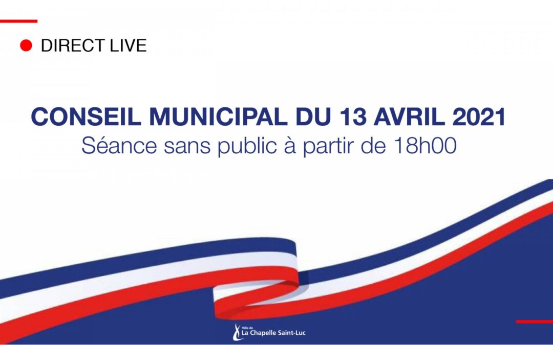 Conseil municipal du 13 avril 2021