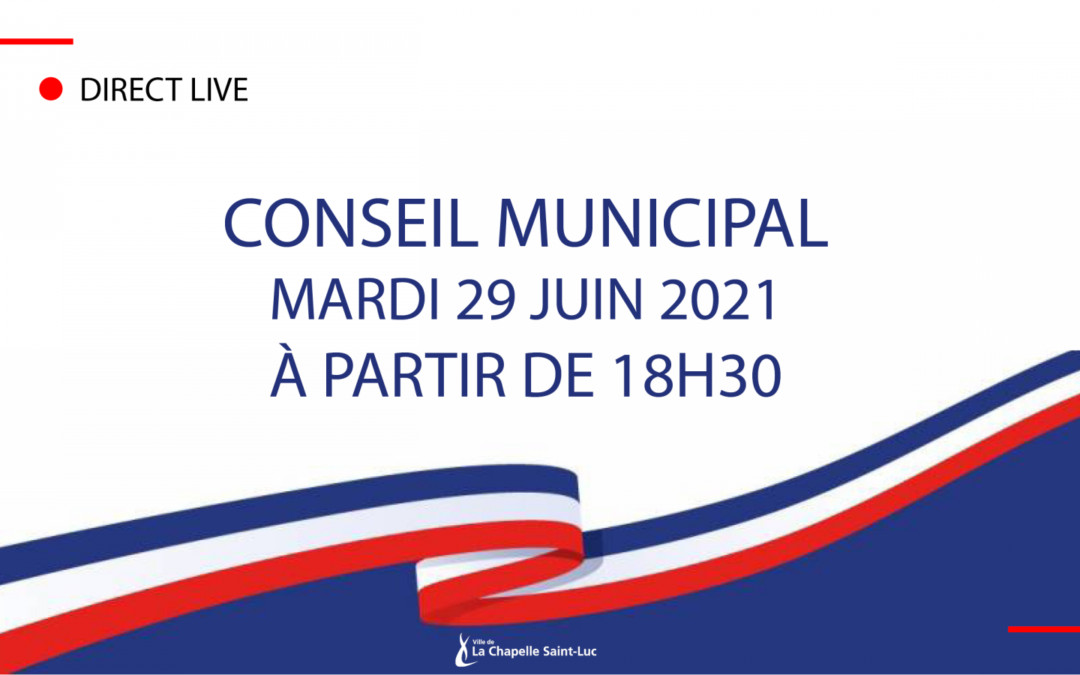 Conseil municipal du 29 juin 2021