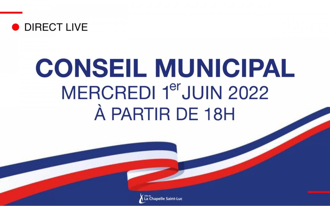 Conseil municipal du 1er juin 2022